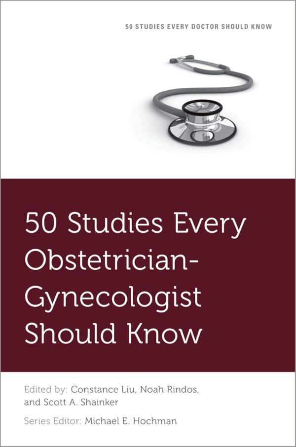 50 Studies Every Obstetrician Gynecologist Should Know PDF