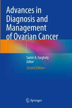 Advances in Diagnosis and Management of Ovarian Cancer 2nd Edition