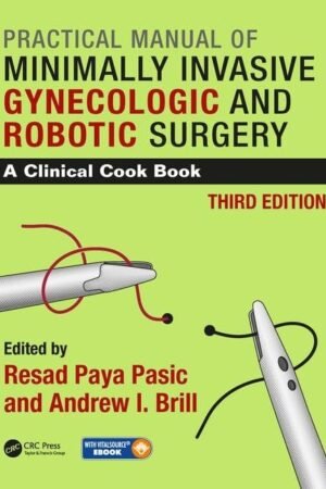 Practical Manual of Minimally Invasive Gynecologic and Robotic Surgery 3rd Edition