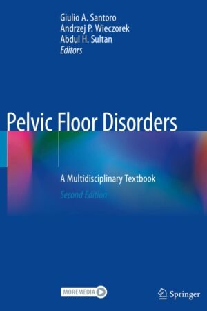 Pelvic Floor Disorders: A Multidisciplinary Textbook 2nd Edition