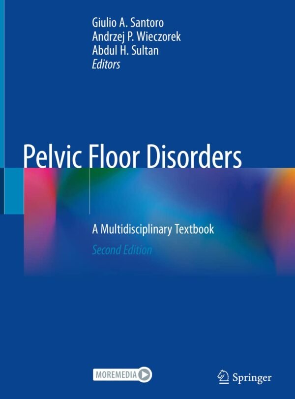 Pelvic Floor Disorders: A Multidisciplinary Textbook 2nd Edition