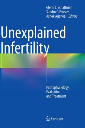 Unexplained Infertility: Pathophysiology, Evaluation and Treatment