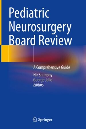 Pediatric Neurosurgery Board Review: A Comprehensive Guide