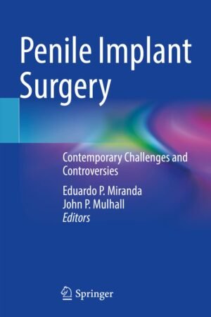 Penile Implant Surgery: Contemporary Challenges and Controversies