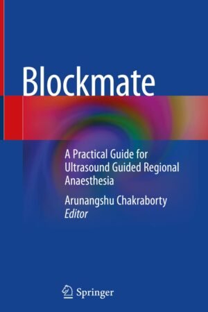 Blockmate: A Practical Guide for Ultrasound Guided Regional Anaesthesia