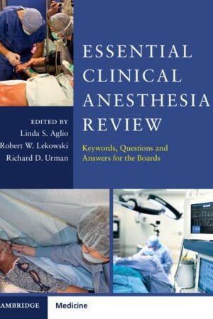Essential Clinical Anesthesia Review: Keywords, Questions and Answers for the Boards