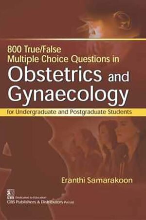 800 True/False Multiple Choice Questions in Obstetrics and Gynaecology