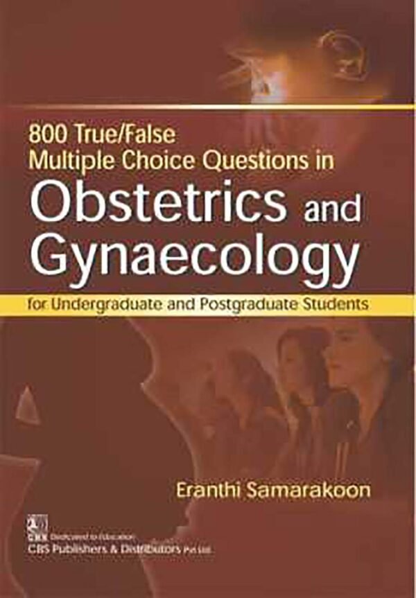 800 True/False Multiple Choice Questions in Obstetrics and Gynaecology