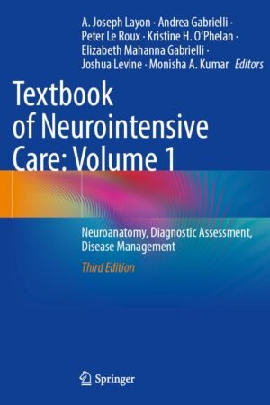 Textbook of Neurointensive Care: Volume 1: Neuroanatomy, Diagnostic Assessment, Disease Management