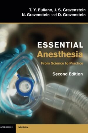 Essential Anesthesia: From Science to Practice - 2nd Edition