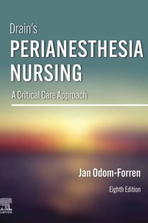 Drain's PeriAnesthesia Nursing: A Critical Care Approach 8th Edition