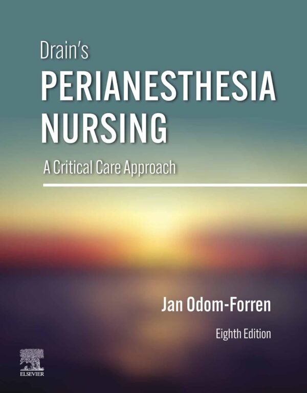 Drain's PeriAnesthesia Nursing: A Critical Care Approach 8th Edition