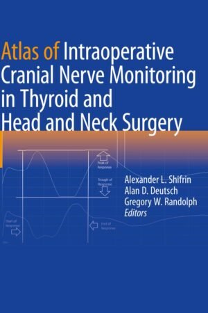Atlas of Intraoperative Cranial Nerve Monitoring in Thyroid and Head and Neck Surgery