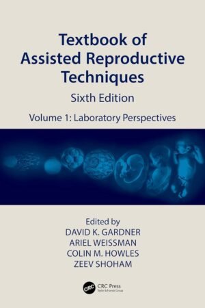 Textbook of Assisted Reproductive Techniques, Volume 1 - 6th Edition