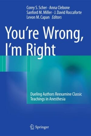 You’re Wrong, I’m Right: Dueling Authors Reexamine Classic Teachings in Anesthesia