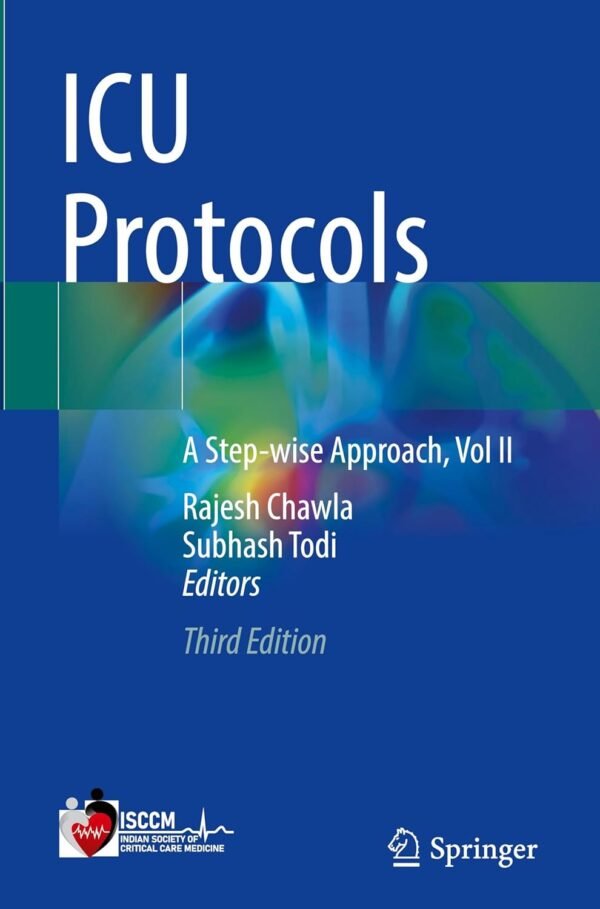 ICU Protocols: A Step-wise Approach Vol II - 3rd Edition
