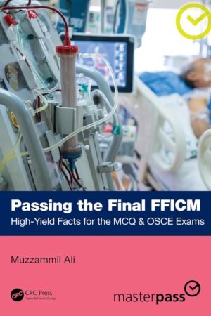 Passing the Final FFICM: High-Yield Facts for the MCQ & OSCE Exams