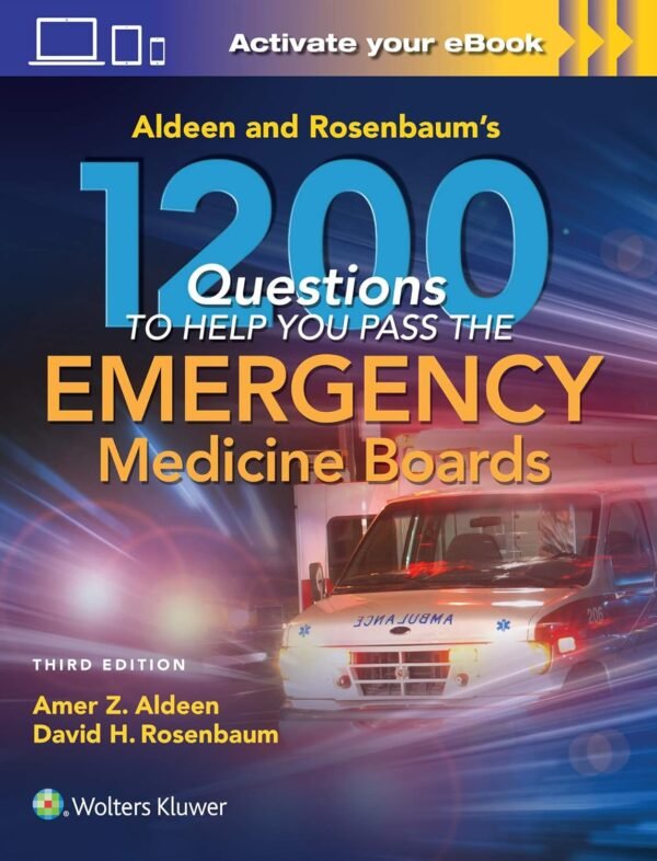 Aldeen and Rosenbaum's 1200 Questions to Help You Pass the Emergency Medicine Boards 3rd Edition