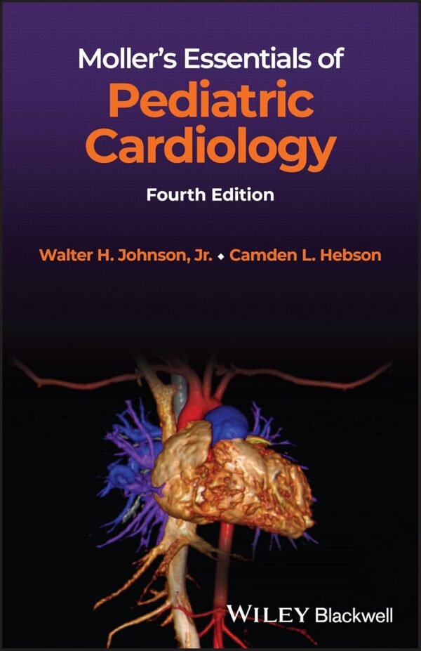 Moller's Essentials of Pediatric Cardiology 4th Edition