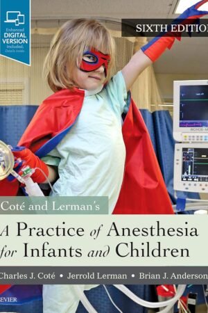 A Practice of Anesthesia for Infants and Children 6h Edition