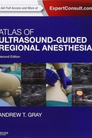 Atlas of Ultrasound-Guided Regional Anesthesia 2nd Edition