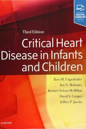 Critical Heart Disease in Infants and Children 3rd Edition