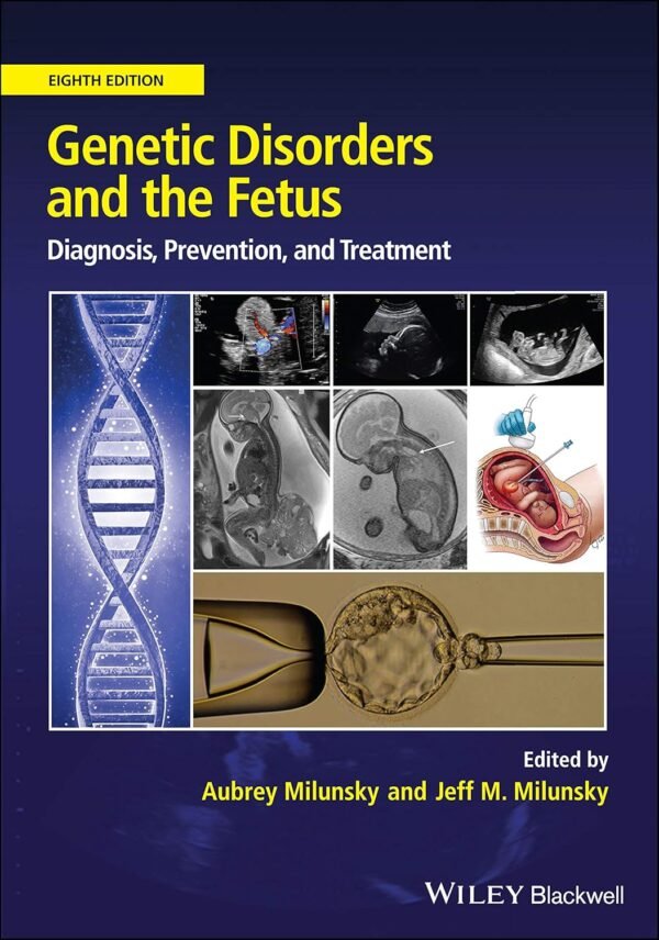 Genetic Disorders and the Fetus: Diagnosis, Prevention and Treatment 8th Edition