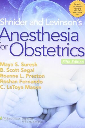 Shnider and Levinson's Anesthesia for Obstetrics Fifth Edition