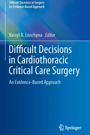 Difficult Decisions in Cardiothoracic Critical Care Surgery PDF