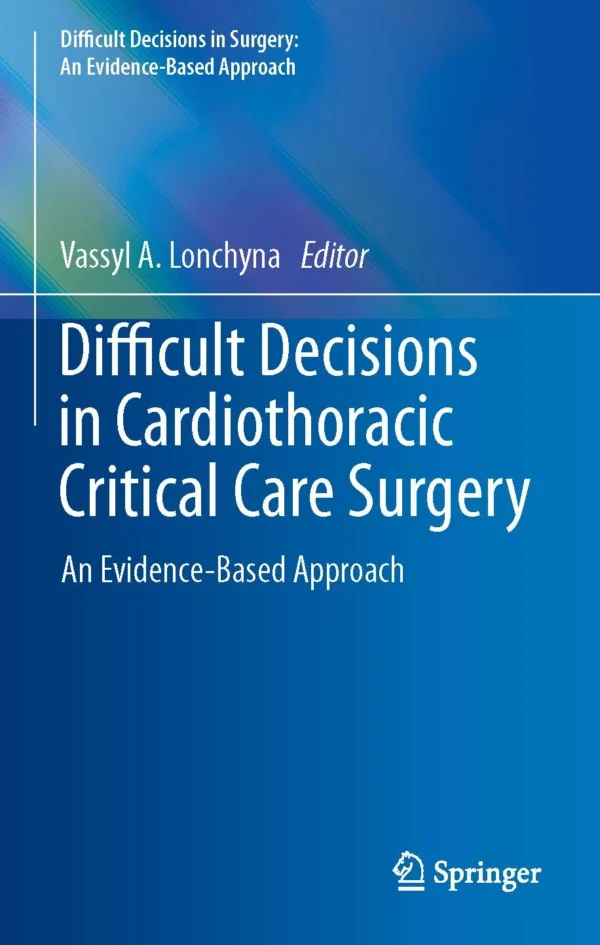 Difficult Decisions in Cardiothoracic Critical Care Surgery PDF