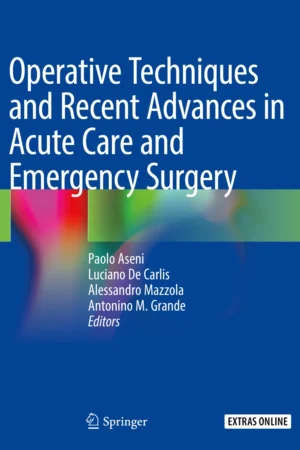 Operative Techniques and Recent Advances in Acute Care and Emergency Surgery