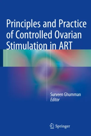 Principles and Practice of Controlled Ovarian Stimulation in ART