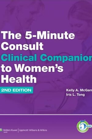 The 5-Minute Consult Clinical Companion to Women’s Health 2nd Edition