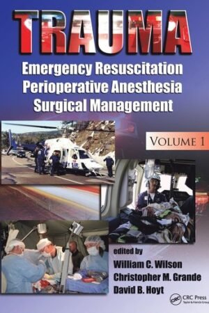 Trauma: Emergency Resuscitation, Perioperative Anesthesia, Surgical Management, Volume I