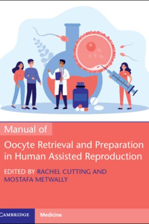 Manual of Oocyte Retrieval and Preparation in Human Assisted Reproduction