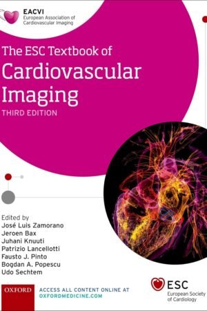 The ESC Textbook of Cardiovascular Imaging 3rd Edition