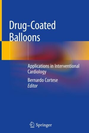 Drug-Coated Balloons: Applications in Interventional Cardiology