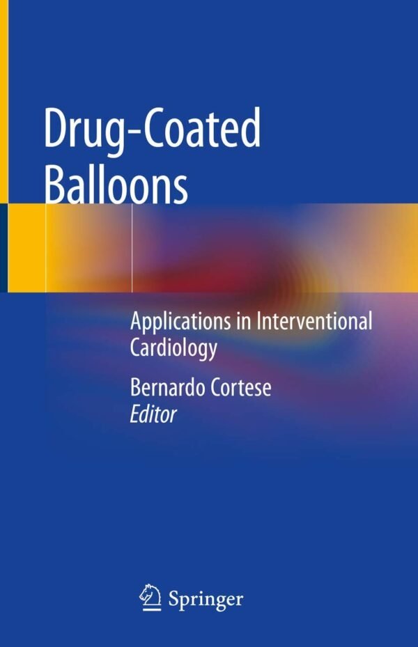 Drug-Coated Balloons: Applications in Interventional Cardiology