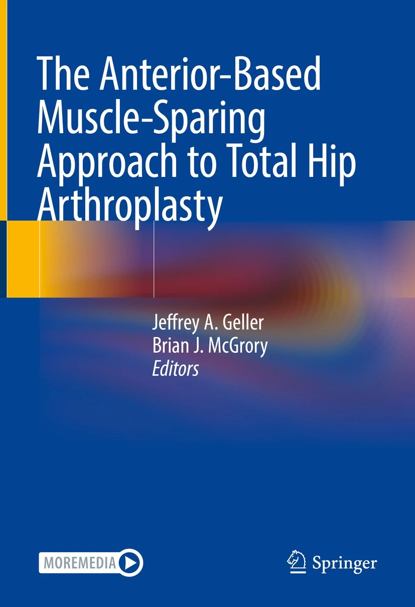 The Anterior-Based Muscle-Sparing Approach to Total Hip Arthroplasty PDF