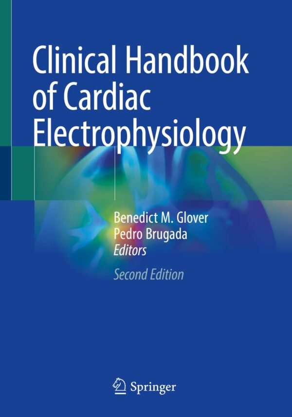 Clinical Handbook of Cardiac Electrophysiology 2nd Edition