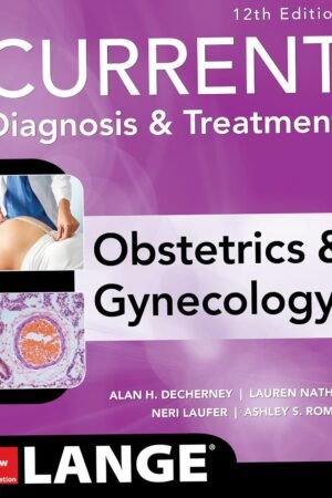 Current Diagnosis & Treatment: Obstetrics & Gynecology 12th Edition PDF