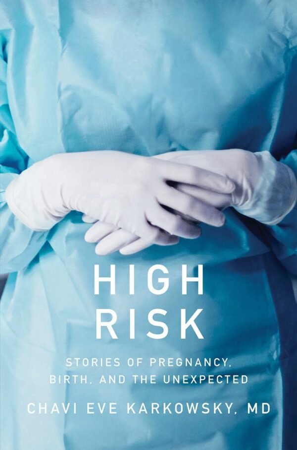 High Risk: Stories of Pregnancy, Birth, and the Unexpected PDF