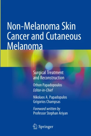 Non-Melanoma Skin Cancer and Cutaneous Melanoma: Surgical Treatment and Reconstruction PDF