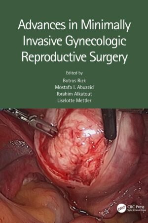 Advances in Minimally Invasive Gynecologic Reproductive Surgery PDF