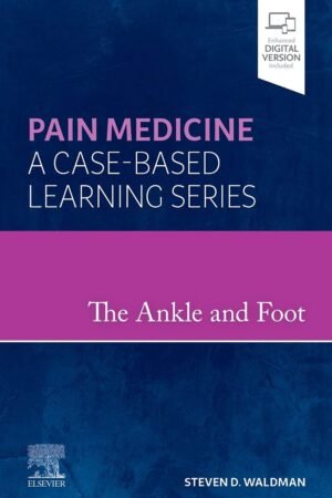 The Ankle and Foot: Pain Medicine: A Case-Based Learning Series PDF
