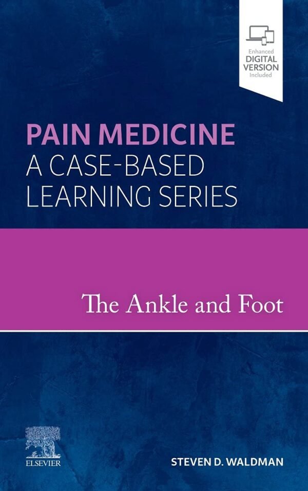 The Ankle and Foot: Pain Medicine: A Case-Based Learning Series PDF