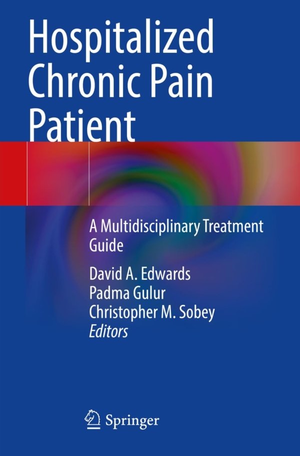 Hospitalized Chronic Pain Patient: A Multidisciplinary Treatment Guide PDF