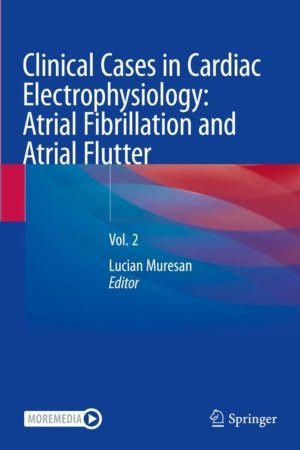 Clinical Cases in Cardiac Electrophysiology Atrial Fibrillation and Atrial Flutter Volume 2 PDF