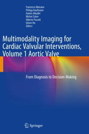 Multimodality Imaging for Cardiac Valvular Interventions, Volume 1 Aortic Valve