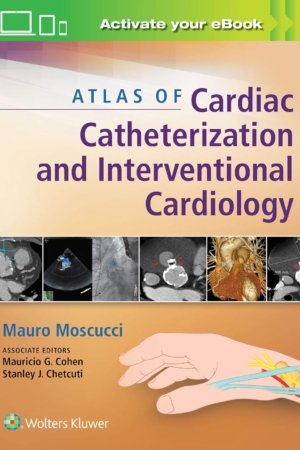 Atlas of Cardiac Catheterization and Interventional Cardiology PDF